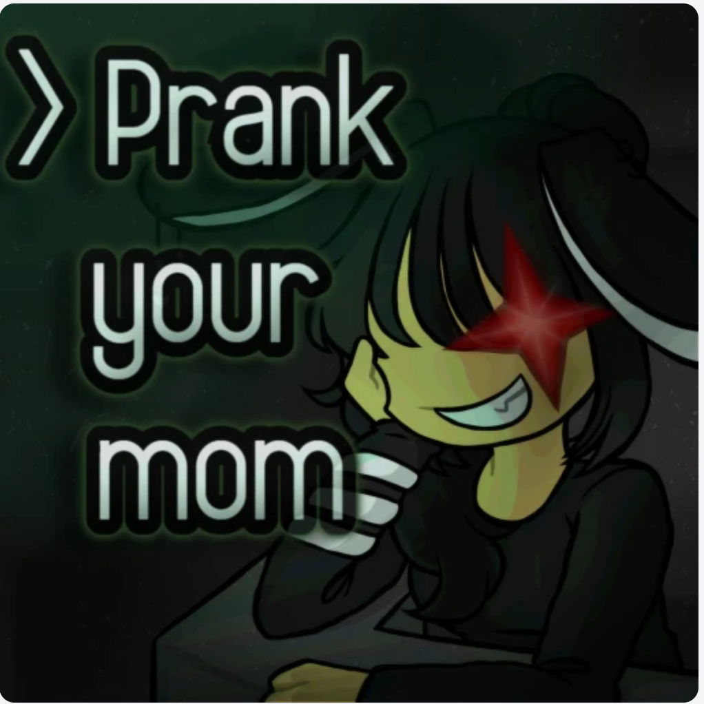 PRANK YOUR MOM